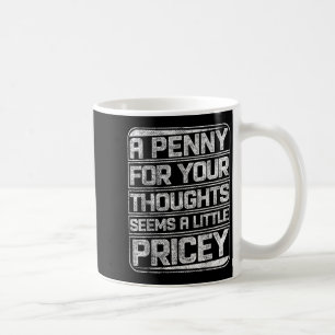 Ein Penny für Ihre Gedanken scheint ein bisschen t Kaffeetasse