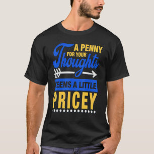 Ein Penny für Ihre Gedanken scheint ein bisschen t T-Shirt