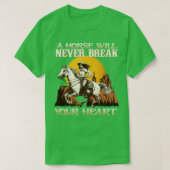 Ein Pferd bricht nie dein Herz, ich pferde Fan 8 T-Shirt (Design vorne)