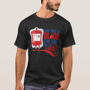 Ein Pint Blut kann bis zu 3 Lebendblut Gerettet we T-Shirt