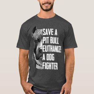 Ein Pitbull Euthanize A Hunde Kämpfer T Shirt gere