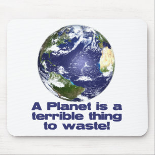 Ein Planet ist eine schreckliche zu vergeuden Mousepad