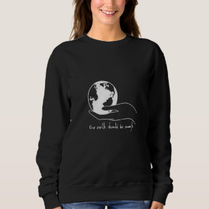 Ein Planet sollte genügen Nachhaltigkeit Natur    Sweatshirt
