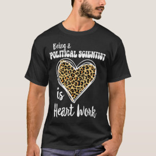 Ein Politologe zu sein, ist die Herzarbeit Leopard T-Shirt