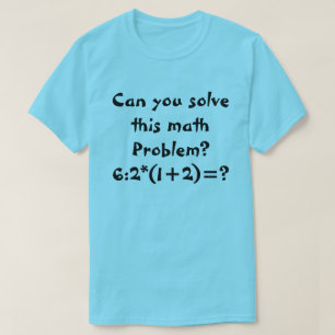 Ein Problem-6:2 * (1+2)= T-Shirt
