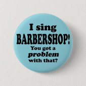 Ein Problem damit got, Barbershop. Button (Vorderseite)