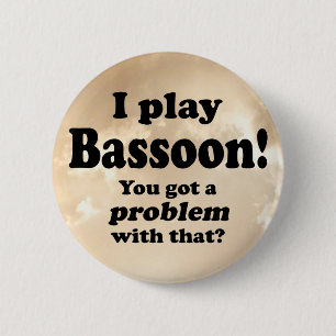 Ein Problem damit got, Bassoon Button