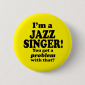 Ein Problem damit got, Jazz Sänger Button (Vorderseite)