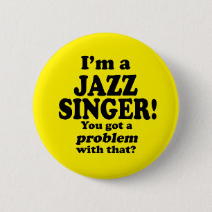 Ein Problem damit got, Jazz Sänger Button