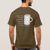 Ein Problem des Koffeins nicht T-Shirt (Rückseite)