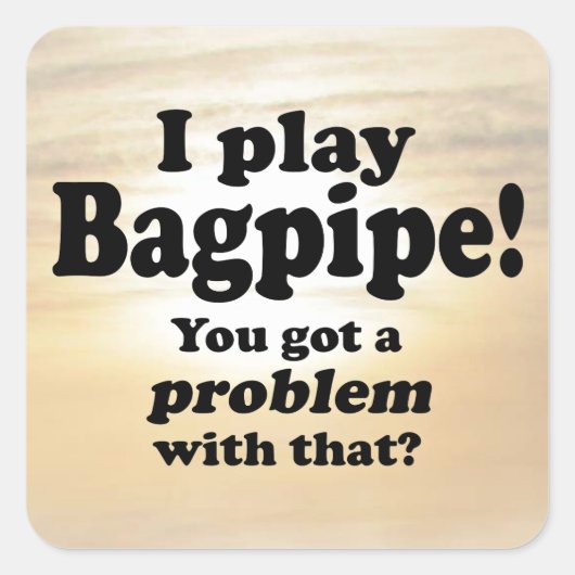 Ein Problem mit diesem Bagpipe Square-Aufkleber go Quadratischer Aufkleber (Vorderseite)