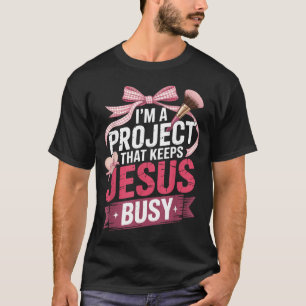 Ein Projekt, das Jesus beschäftigt Lustiger Christ T-Shirt