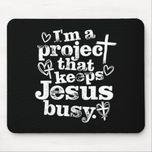 Ein Projekt, das Jesus beschäftigt Lustiger Glaube Mousepad