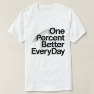 Ein Prozent besser jeden Tag Motivations-Quote T- T-Shirt