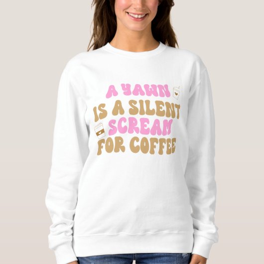 Ein Rasen ist ein leiser Schrei für Kaffee Funny P Sweatshirt (Vorderseite)