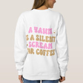 Ein Rasen ist ein leiser Schrei für Kaffee Funny P Sweatshirt (Rückseite)