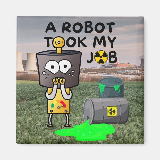 Ein Roboter nahm mir die Arbeit Magnet (Vorne)