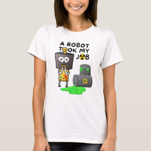 Ein Roboter nahm mir die Arbeit T-Shirt