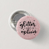 Ein rosa Glitzer/Glitzer ist immer eine Option Button (Vorne & Hinten)