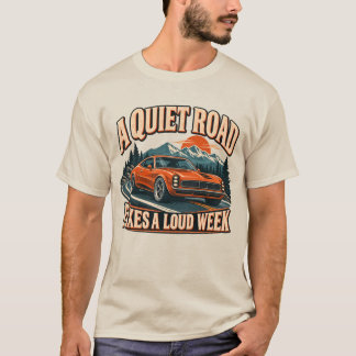 Ein ruhiger Weg behebt ein lautes Auto-Liebhaber-T T-Shirt