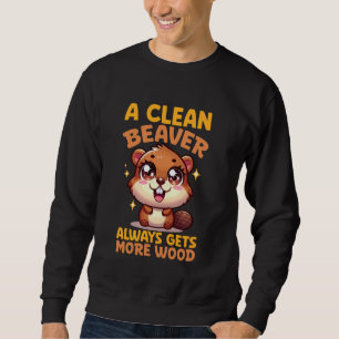 Ein sauberer Biber bekommt immer mehr Holz-Funny Sweatshirt