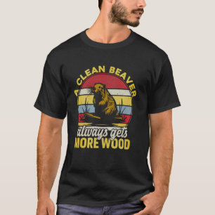 Ein sauberer Biber bekommt immer mehr Holz Lustige T-Shirt