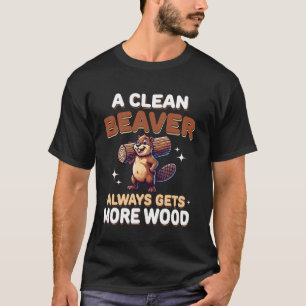 Ein sauberer Biber bekommt immer mehr Holz Lustige T-Shirt