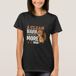 Ein sauberer Biber bekommt immer mehr Holz lustige T-Shirt