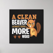 Ein sauberer Biber erhält immer mehr holzkomische  Leinwanddruck (Vorderseite)