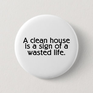 Ein sauberes Haus ist ein Zeichen eines Button