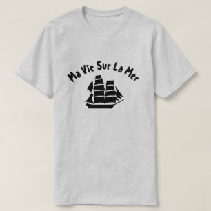 Ein Schiff mit Text Ma vie sur la mer T-Shirt