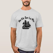 Ein Schiff mit Text Ma vie sur la mer T-Shirt (Vorderseite)