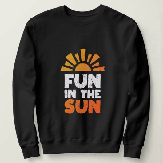 Ein Schild, das Spaß an der Sonne sagt Sweatshirt (Design vorne)