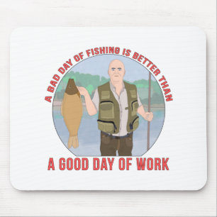 Ein schlechter Angeltag ist besser als ein guter T Mousepad
