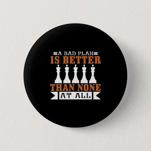 Ein schlechter Plan ist besser als gar keiner Button (Vorderseite)