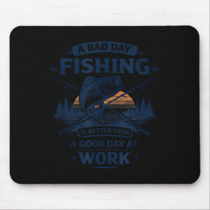 Ein schlechter Tag beim Fischen ist besser als ein Mousepad