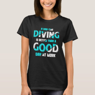 Ein schlechter Tag beim Tauchen ist besser als ein T-Shirt