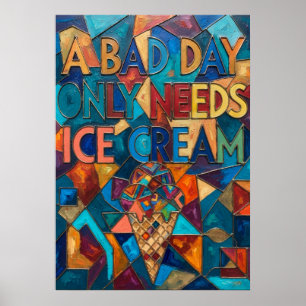 Ein schlechter Tag braucht nur Eiscreme Geometrisc Poster