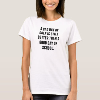Ein schlechter Tag im Golf T-Shirt