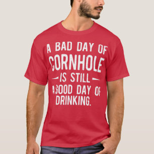 Ein schlechter Tag in Cornhole ist immer noch ein T-Shirt