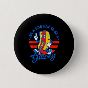 Ein schlechter Tag, um ein Glizzy lustiger 4. Juli Button