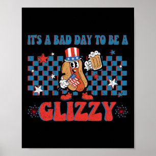 Ein schlechter Tag, um ein Glizzy-Witziger 4. Juli Poster