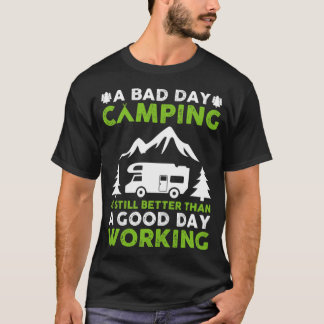 Ein schlechtes Camping ist immer noch besser als e T-Shirt