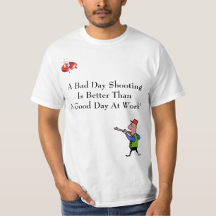 Ein schlechtes Tagesschießen…. T-Shirt