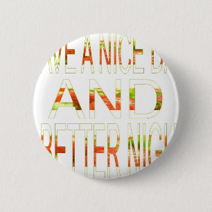 Ein schöner Tag und eine bessere Nachtkunst Button