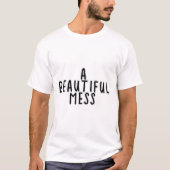 Ein schönes Durcheinander T-Shirt (Vorderseite)