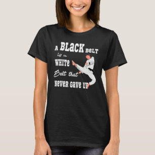 Ein schwarzer Gürtel ist ein weißer Gürtel, der Ka T-Shirt