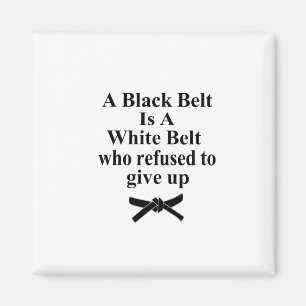 Ein schwarzer Gürtel ist ein weißer Gürtel Karate  Magnet