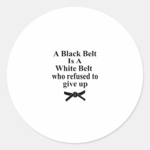 ein schwarzer Gürtel ist ein weißer Gürtel Karate  Runder Aufkleber