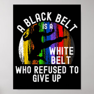 Ein schwarzer Gürtel ist ein weißer Gürtel Taekwon Poster